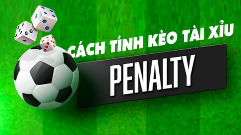 cach tinh keo tai xiu penalty 1 1